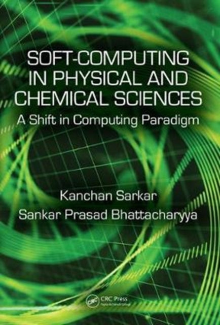 Book cover of: Soft Computing in Chemical and Physical Sciences. By: Sankar Prasad Bhattacharyya