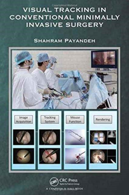 Book cover of: Visual Tracking in Conventional Minimally Invasive Surgery. By: Shahram Payandeh