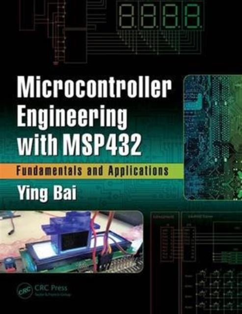 Book cover of: Microcontroller Engineering with MSP432. By: Ying Bai