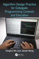 Book cover of: Algorithm Design Practice for Collegiate Programming Contests and Education. By: Yonghui Wu