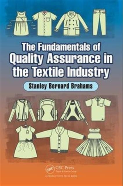 Book cover of: Fundamentals of Quality Assurance in the Textile Industry. By: Stanley Bernard Brahams
