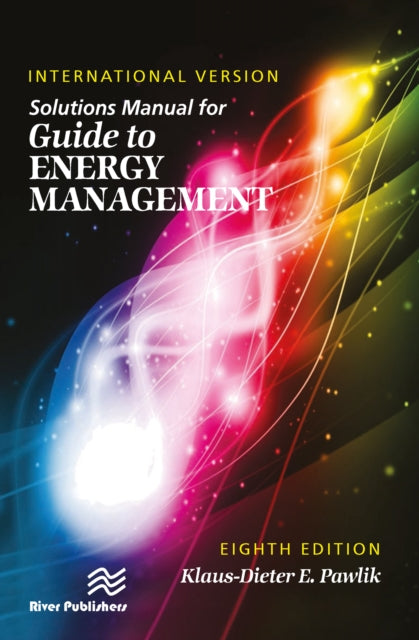 Book cover of: Solutions Manual for Guide to Energy Management, International Version, Eighth Edition. By: Klaus-Dieter E. Pawlik