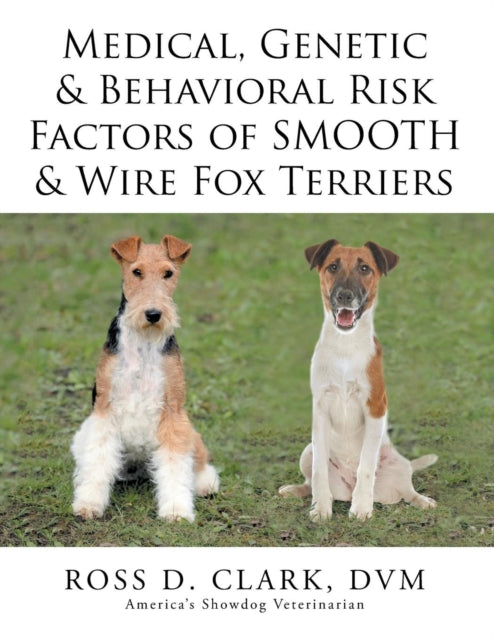 Book cover of: Medical, Genetic & Behavioral Risk Factors of Smooth & Wire Fox Terriers