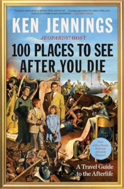 Book cover of: 100 Places to See After You Die. By: Ken Jennings