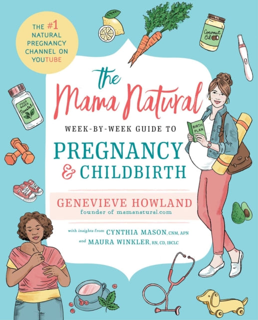 Book cover of: Mama Natural Week-by-Week Guide to Pregnancy and Childbirth. By: Genevieve Howland