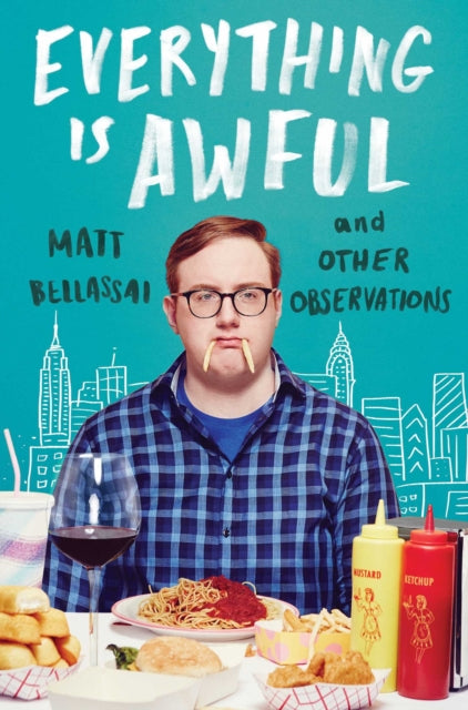 Book cover of: Everything Is Awful. By: Matt Bellassai