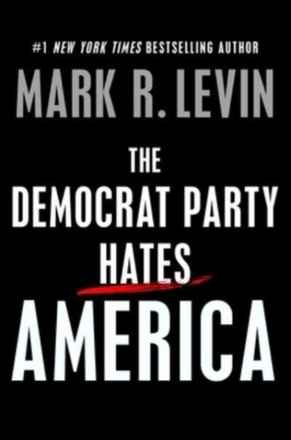 Book cover of: Democrat Party Hates America. By: Mark R. Levin