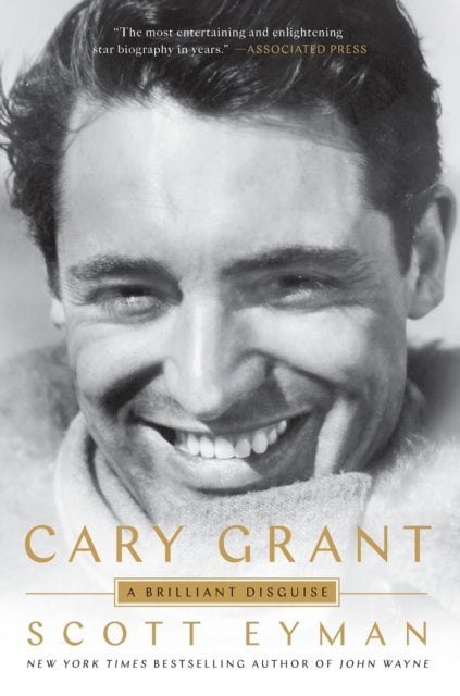 Cary Grant, A Brilliant Disguise 9781501191398 Scott Eyman