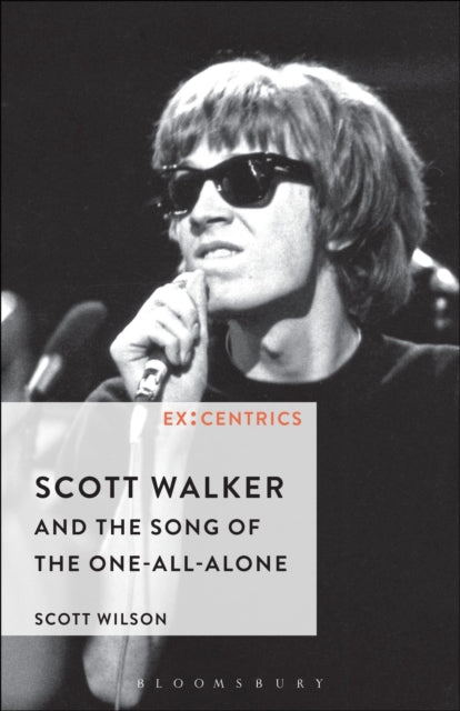 Book cover of: Scott Walker and the Song of the One-All-Alone. By: Scott Wilson