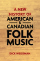 Book cover of: New History of American and Canadian Folk Music. By: Dick Weissman