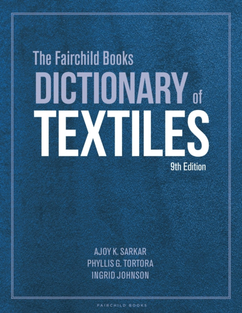 Book cover of: Fairchild Books Dictionary of Textiles. By: Ajoy K. Sarkar