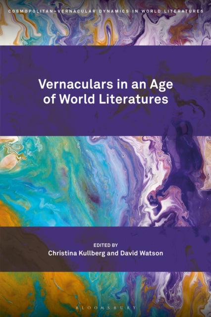 Book cover of: Vernaculars in an Age of World Literatures. By: Christina Kullberg