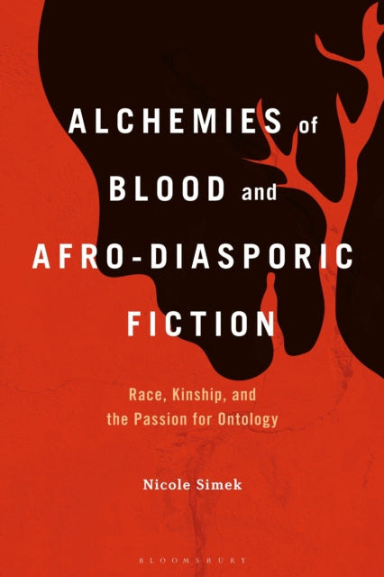 Book cover of: Alchemies of Blood and Afro-Diasporic Fiction. By: Nicole Jenette Simek