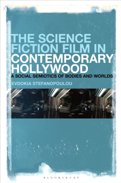 Book cover of: Science Fiction Film in Contemporary Hollywood. By: Evdokia Stefanopoulou
