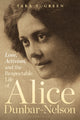 Book cover of: Love, Activism, and the Respectable Life of Alice Dunbar-Nelson. By: Tara T. Green