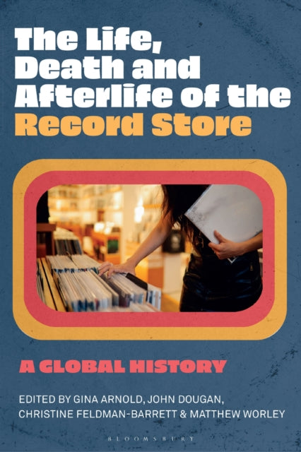 Book cover of: Life, Death, and Afterlife of the Record Store. By: Gina Arnold