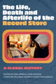 Life, Death, and Afterlife of the Record Store, A Global History 9781501384516 Gina Arnold