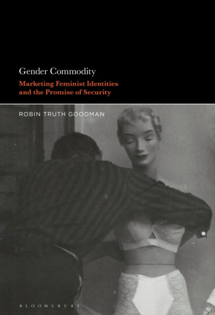 Book cover of: Gender Commodity. By: Robin Truth Goodman