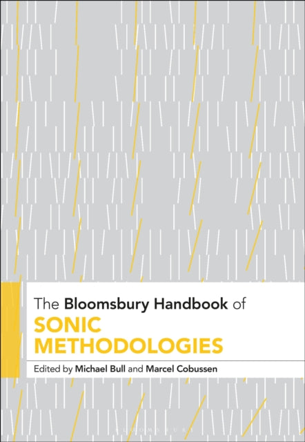 Book cover of: Bloomsbury Handbook of Sonic Methodologies. By: Michael Bull