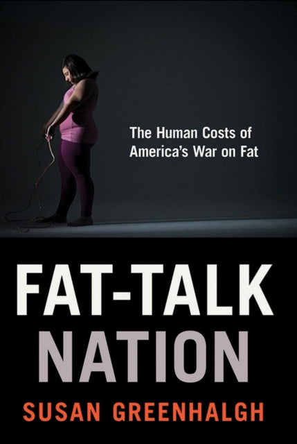 Book cover of: Fat-Talk Nation. By: Susan Greenhalgh
