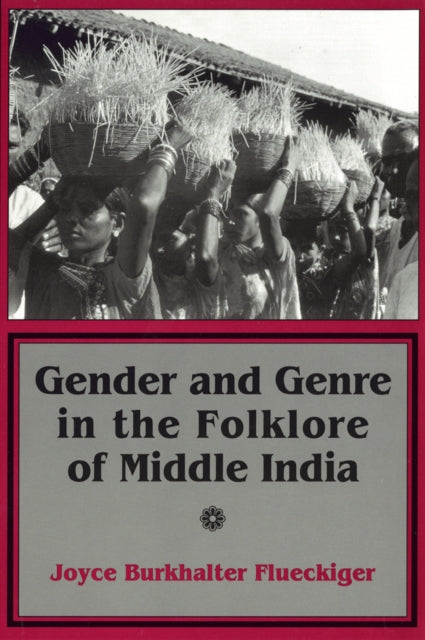 Book cover of: Gender and Genre in the Folklore of Middle India. By: Joyce Burkhalter Flueckiger