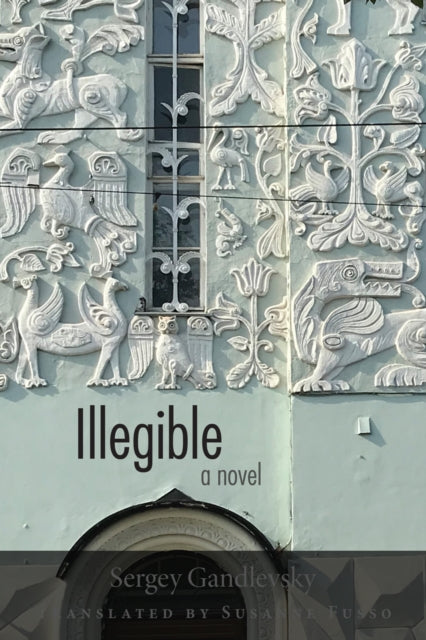 Book cover of: Illegible. By: Sergey Gandlevsky