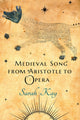 Book cover of: Medieval Song from Aristotle to Opera. By: Sarah Kay