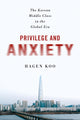 Book cover of: Privilege and Anxiety. By: Hagen Koo