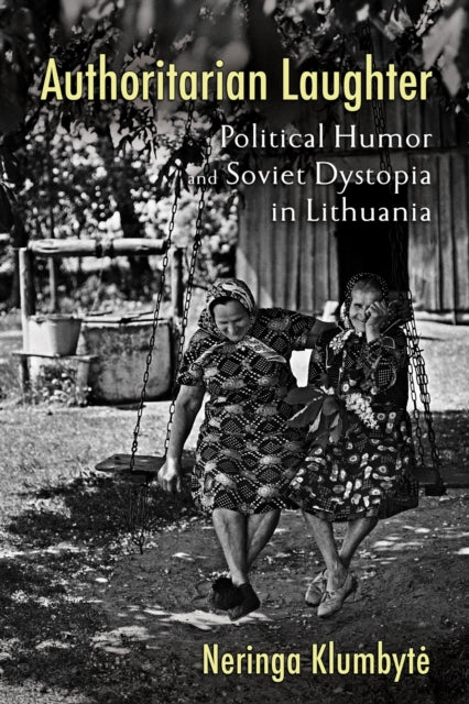 Book cover of: Authoritarian Laughter. By: Neringa Klumbytė