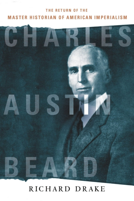 Book cover of: Charles Austin Beard. By: Richard Drake