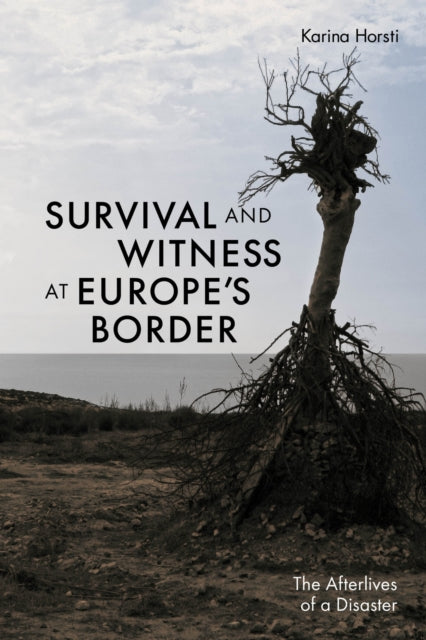 Book cover of: Survival and Witness at Europe's Border. By: Karina Horsti