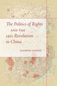 Book cover of: Politics of Rights and the 1911 Revolution in China. By: Xiaowei Zheng