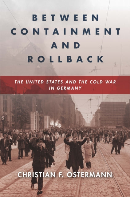Book cover of: Between Containment and Rollback. By: Christian F. Ostermann