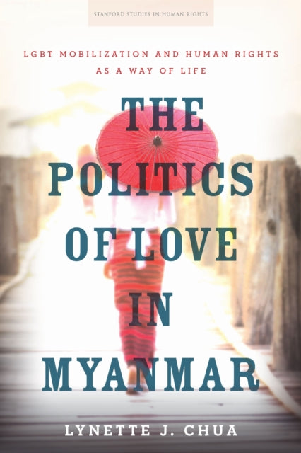 Book cover of: Politics of Love in Myanmar. By: Lynette J. Chua