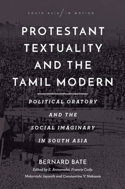 Book cover of: Protestant Textuality and the Tamil Modern. By: Bernard Bate