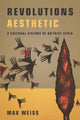 Book cover of: Revolutions Aesthetic. By: Max D. Weiss