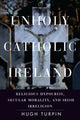 Book cover of: Unholy Catholic Ireland. By: Hugh Turpin