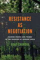 Book cover of: Resistance As Negotiation. By: Uday Chandra