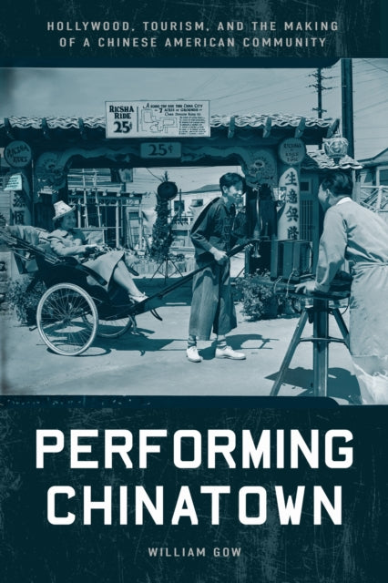 Book cover of: Performing Chinatown. By: William Gow