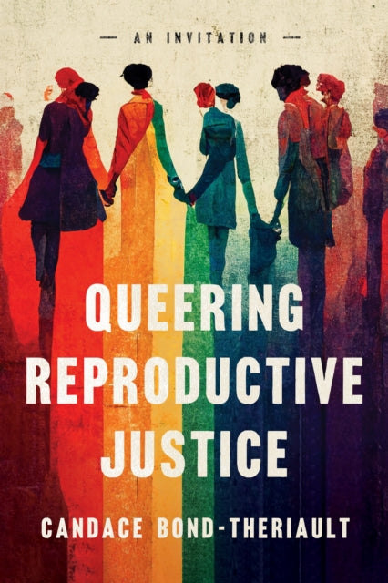 Book cover of: Queering Reproductive Justice