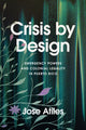 Book cover of: Crisis by Design