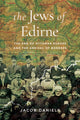 Book cover of: Jews of Edirne. By: Jacob Daniels