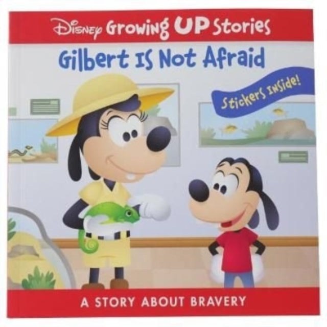 Book cover of: Disney Growing Up Stories: Gilbert Is Not Afraid A Story About Bravery. By: PI Kids