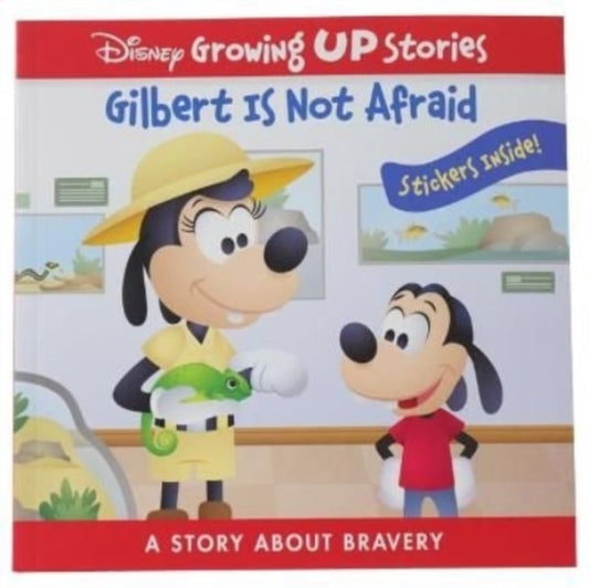 Book cover of: Disney Growing Up Stories: Gilbert Is Not Afraid A Story About Bravery. By: PI Kids