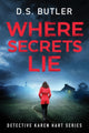 Book cover of: Where Secrets Lie. By: D. S. Butler