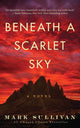 Book cover of: Beneath a Scarlet Sky. By: Mark Sullivan