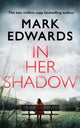Book cover of: In Her Shadow. By: Mark Edwards
