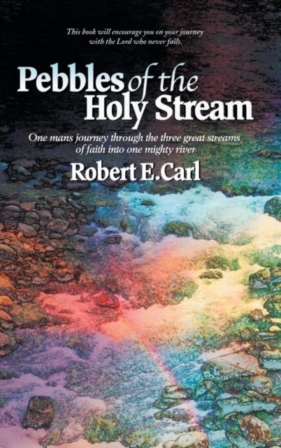 Book cover of: Pebbles of the Holy Stream. By: Robert E. Carl