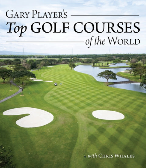 Gary Player's Top Golf Courses of the World