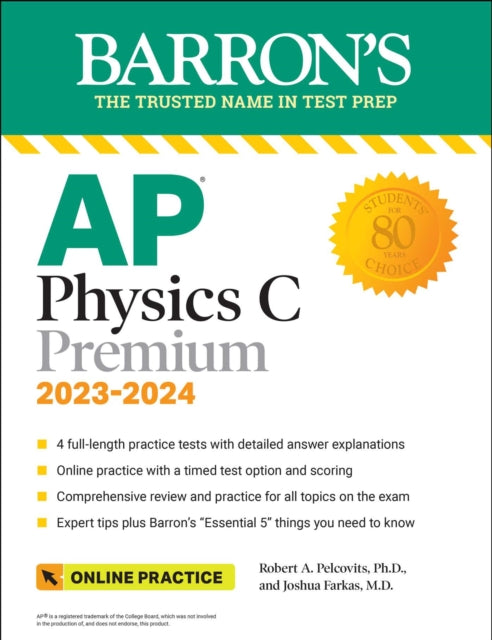 Book cover of: AP Physics C Premium, 2023: 4 Practice Tests + Comprehensive Review + Online Practice. By: Robert A. Pelcovits